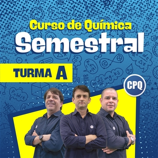 CURSO DE QUÍMICA SEMESTRAL 2026/2 - PRESENCIAL TURMA A (3ª FEIRA 14:00 - 18:20 / 5ª FEIRA 13:00 - 17:00)