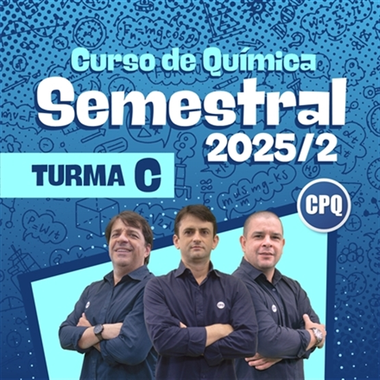 CURSO DE QUÍMICA SEMESTRAL 2025/2 - PRESENCIAL - TURMA C (5ª FEIRA 08:00 - 12:10)